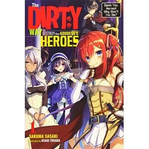 Image of The Dirty Way to Destroy the Goddess's Hero, Vol. 1 (light novel) (Dirty Way to Destroy the Goddess's Heroes (Light...
