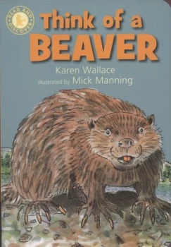 Image of Think of a Beaver by Karen Wallace Book