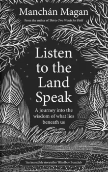 Image of Listen to the Land Speak : A Journey into the wisdom of what lies beneath us
