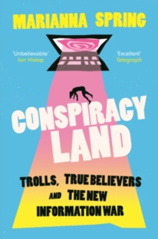Image of Conspiracyland : Trolls, True Believers and the New Information War Paperback / softback