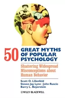 Image of 50 Great Myths of Popular Psychology : Shattering Widespread Misconceptions about Human Behavior
