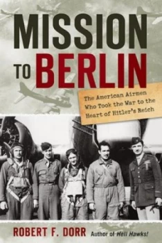 Image of Mission to Berlin by Robert F. Dorr Hardback