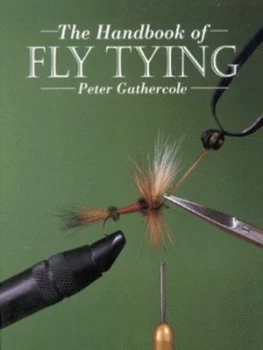Image of The Handbook of Fly Tying by Peter Gathercole Book