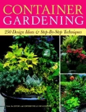 Image of container gardening 250 design ideas and step by step techniques
