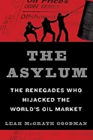 Image of asylum the renegades who hijacked the worlds oil market