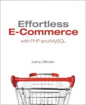 Image of Effortless E-Commerce with Php and Mysql by Larry Ullman Book