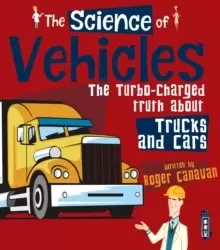 Image of The Science of Vehicles : The Turbo-Charged Truth about Trucks and Cars