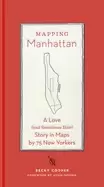Image of mapping manhattan a love story in maps by 75 new yorkers