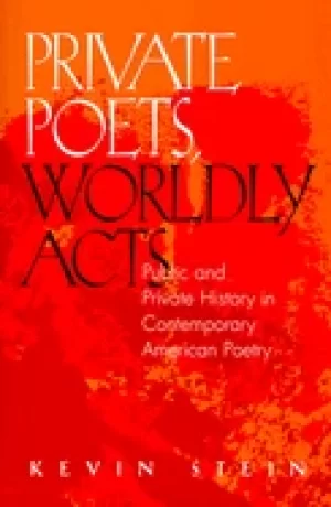 Image of private poets worldly acts public and private history in contemporary