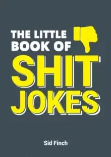 Image of The Little Book of Shit Jokes : The Ultimate Collection of Jokes That Are So Bad They're Great