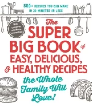 Image of super big book of easy delicious and healthy recipes the whole family will