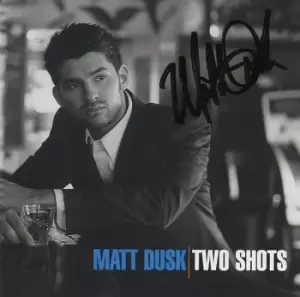 Matt Dusk Two Shots - Autographed 2004 USA CD album B0002600-02