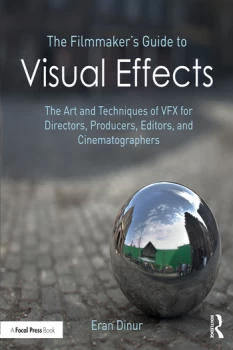 Image of The Filmmaker's Guide to Visual EffectsThe Art and Techniques of VFX for Directors Producers Editors and Cinematographers