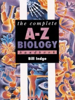 Image of The Complete A-Z Biology Handbook by Bill Indge Paperback