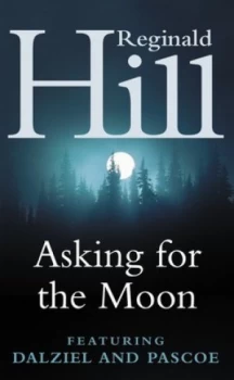 Image of Asking for the Moon by Reginald Hill Book