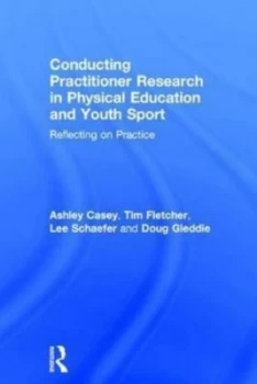 Image of Conducting Practitioner Research in Physical Education and Youth Sport by Ashley Casey Book