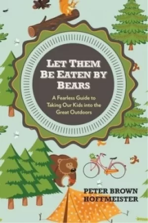 Image of Let them be eaten by bears by Peter Brown Hoffmeister