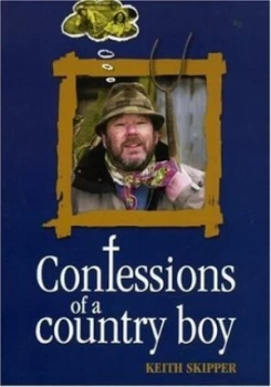 Image of Confessions of a Country Boy by Keith Skipper Paperback