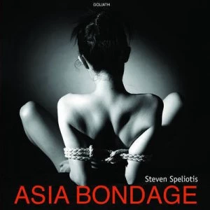 Image of Asia Bondage by Steven Speliotis Hardback