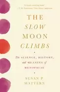 Image of slow moon climbs the science history and meaning of menopause