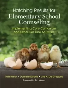 Image of Hatching Results for Elementary School Counseling : Implementing Core Curriculum and Other Tier One Activities
