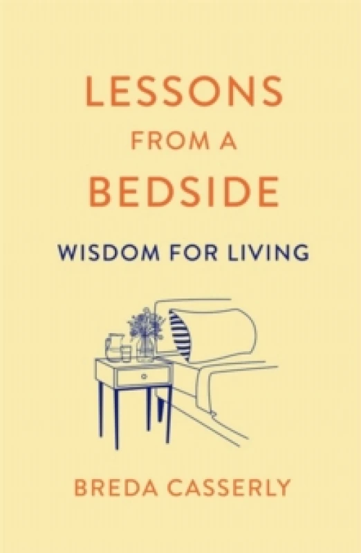 Image of Lessons from a Bedside : Wisdom For Living Paperback / softback