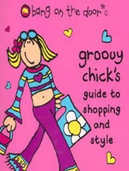 Image of Groovy Chicks Guide to Shopping and Style Book