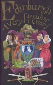 Image of Edinburgh a Very Peculiar History by Fiona Macdonald Hardback