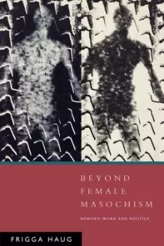 Image of Beyond Female Masochism by Frigga Haug