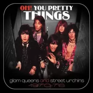 Image of Oh You Pretty Things Glam Queens and Street Urchins 1970-76 by Various Artists CD Album
