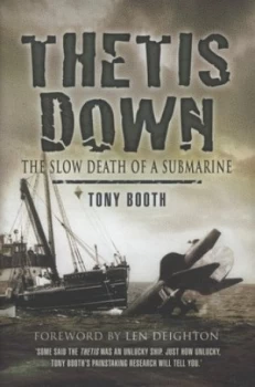 Image of Thetis down by Tony Booth Foreword by Len Deighton Hardback