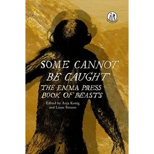Image of Some Cannot Be Caught: The Emma Press Book of Beasts by Emma Press (Paperback, 2017)