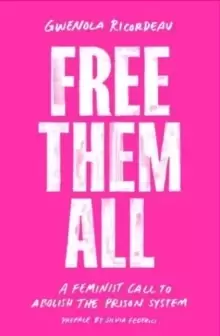 Image of Free Them All : A Feminist Call to Abolish the Prison System
