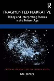 Image of Fragmented Narrative : Telling and Interpreting Stories in the Twitter Age