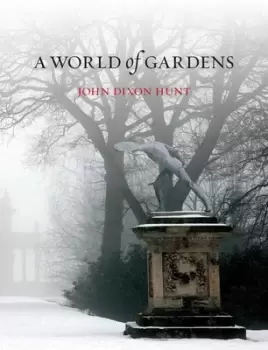 Image of A world of gardens - John Dixon Hunt - Paperback - Used