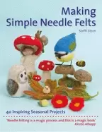 Image of making simple needle felts 40 seasonal projects