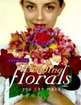 Image of Creative Wedding Florals You Can Make by Terry L. Rye Paperback