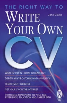 Image of The Right Way to Write Your Own Cv by John Clarke Book