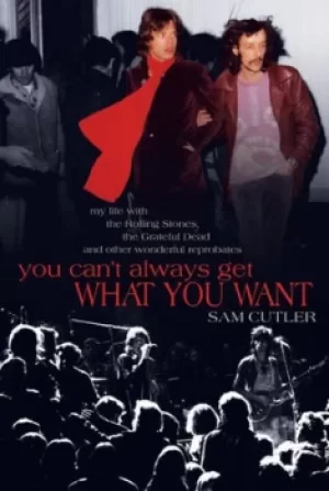 Image of You cant always get what you want by Sam Cutler