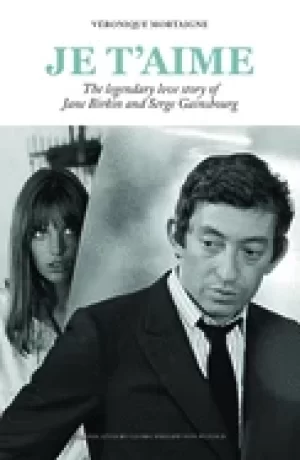 Image of je taime the legendary love story of jane birkin and serge gainsbourg