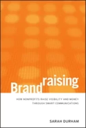 Image of brandraising how nonprofits raise visibility and money through smart commun