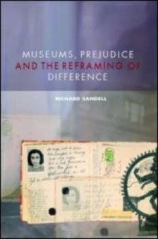 Image of Museums Prejudice and the Reframing of Difference by Richard Sandell Paperback