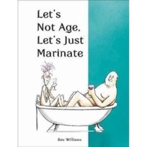 Image of Let's Not Age, Let's Just Marinate