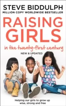 Image of Raising Girls in the 21st Century : Helping Our Girls to Grow Up Wise, Strong and Free