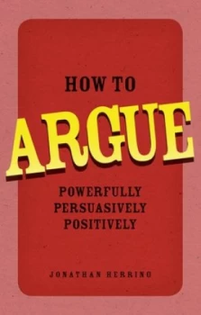 Image of How to Argue by Jonathan Herring Book