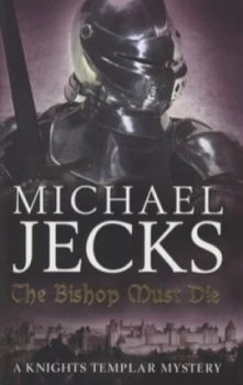Image of The bishop must die by Michael Jecks
