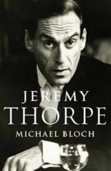 Image of Jeremy Thorpe by Michael Bloch Hardback