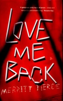 Image of Love Me Back by Merritt Tierce Hardback
