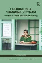 Image of Policing in a Changing Vietnam Towards a Global Account of Policing