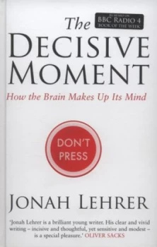 Image of The Decisive Moment by Jonah Lehrer Hardback